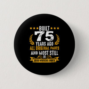 Badge Rond 5 Cm Construit Il Y A 75 Ans Humoristique 75e Anniversa