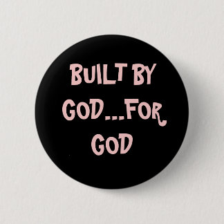 BADGE ROND 5 CM CONSTRUIT PAR UN DIEU… POUR UN DIEU
