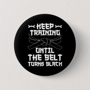 Badge Rond 5 Cm Continuer L'Entraînement Jusqu'À Ce Que La Ceintur
