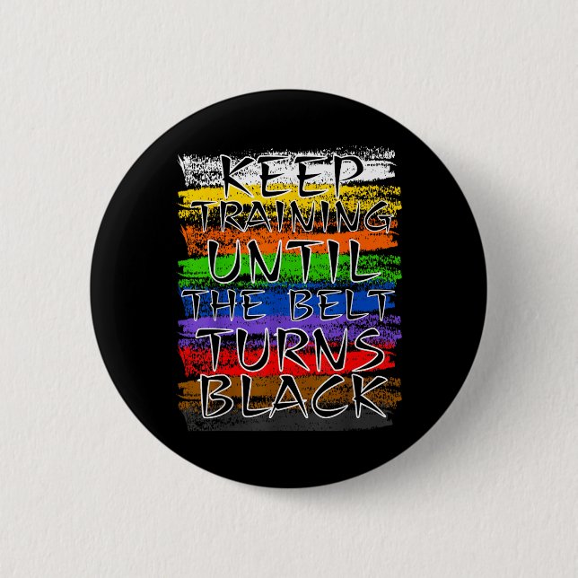 Badge Rond 5 Cm Continuez à vous entraîner jusqu'à ce que la ceint (Devant)