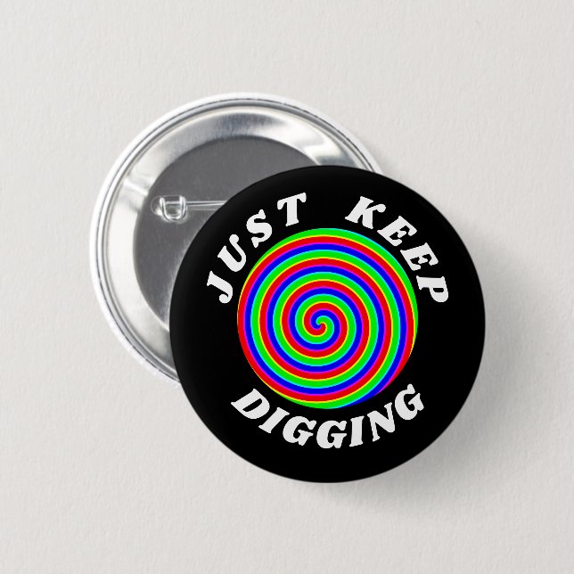 Badge Rond 5 Cm Continuez juste le creusement (Devant & derrière)