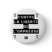 CONTRE LA LIBERTÉ DE L'OPPRESSE - Jeux de mots
