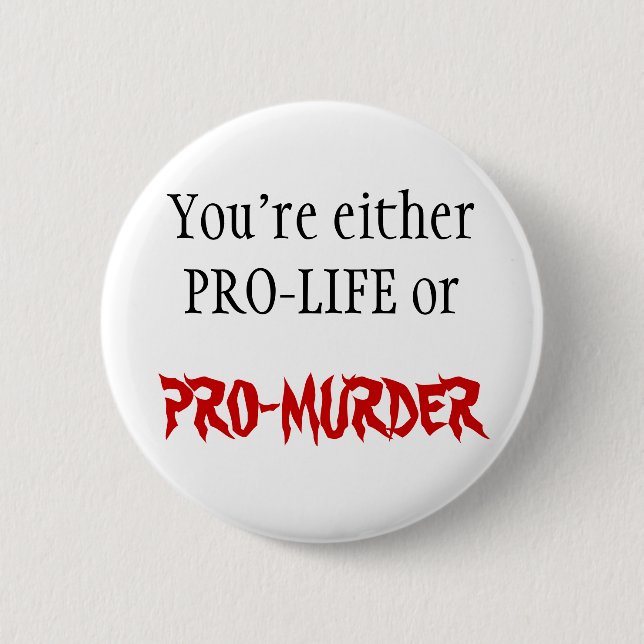 BADGE ROND 5 CM CONTRE L'AVORTEMENT ET L'EUTHANASIE OU PRO-MURDER (Devant)