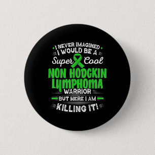 Badge Rond 5 Cm Cool Non Hodgkin Lymphoma Warrior Non Hodgkin Lymp