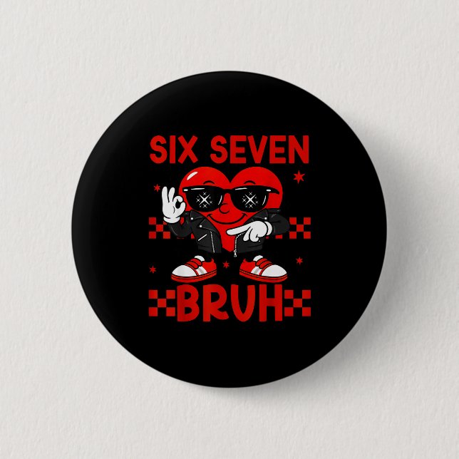 Badge Rond 5 Cm Cool Six Seven Bruh 6 7 Saint-Valentin Meme Coeur  (Devant)