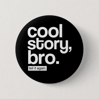 Badge Rond 5 Cm Cool Story, Bro. Raconte-Le Encore.bouton