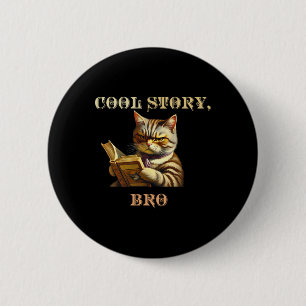 Badge Rond 5 Cm Cool Story Bro Sarcastique Chat Drôle Hommes Femme