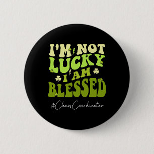 Badge Rond 5 Cm Coordonnateur de chaos Je ne suis pas chanceux. Je