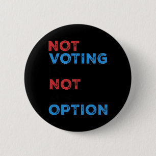 Badge Rond 5 Cm Copie De Ne Pas Voter N'Est Pas Une Option - Bold