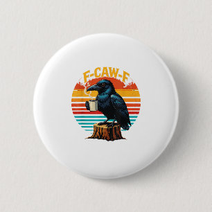 Badge Rond 5 Cm Corbeau gothique drôle Halloween F Caw F Café