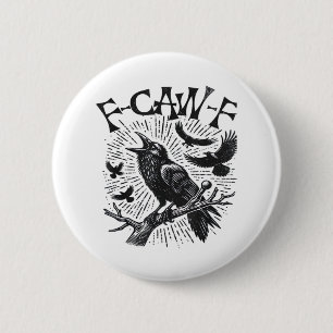 Badge Rond 5 Cm Corbeau gothique F-Caw-F Humour Drôle Essentiel Ré