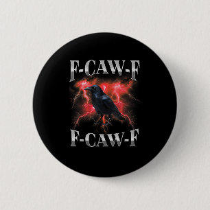 Badge Rond 5 Cm Corbeau gothique F-Caw-F Mème