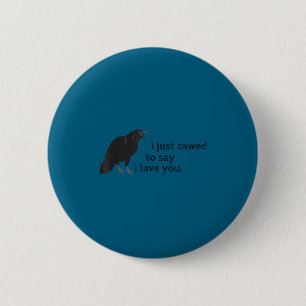 Badge Rond 5 Cm Corbeau Je T'aime Drôles de Dictons Sarcasme Corbe