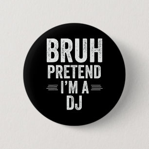 Badge Rond 5 Cm Costume Dj Halloween Bruh Faire semblant d'être un