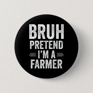 Badge Rond 5 Cm Costume fermier Halloween Bruh Faire semblant que