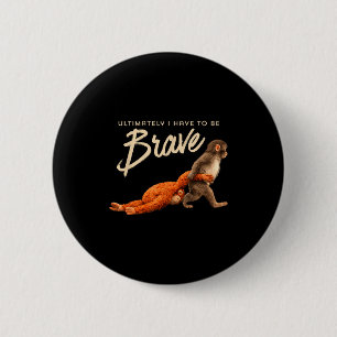 Badge Rond 5 Cm Coup de singe finalement avoir le courage de tenda