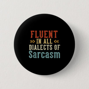 Badge Rond 5 Cm Courant dans tous les dialectes du sarcasme de sty