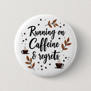 Badge Rond 5 Cm Courir sur la caféine et les Regrets Citation esth