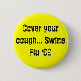 Badge Rond 5 Cm Couvrez votre toux… Grippe '09 de porcs