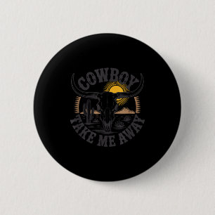 Badge Rond 5 Cm Cow-boy emmène-moi drôle cow-girl country western