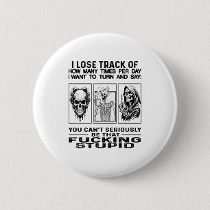 Badge Rond 5 Cm Crâne Je Perds La Voie De Combien De Fois Par Jour