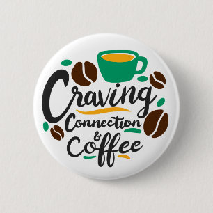 Badge Rond 5 Cm "Craving Connection and Coffee"
