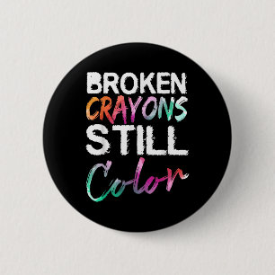 Badge Rond 5 Cm Crayons cassés couleur encore Chemise santé mental