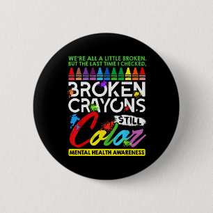 Badge Rond 5 Cm Crayons cassés Couleur encore Santé mentale S Sens