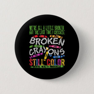 Badge Rond 5 Cm Crayons cassés Couleur encore Santé mentale S Sens