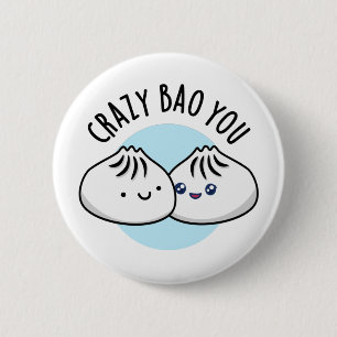 Badge Rond 5 Cm Crazy Bao Vous Drôle Dimsum Pun