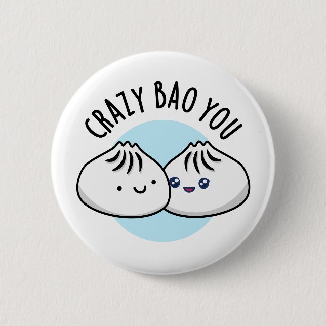 Badge Rond 5 Cm Crazy Bao Vous Drôle Dimsum Pun (Devant)