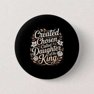 Badge Rond 5 Cm Créée Choisie Appelée Fille Du Roi -