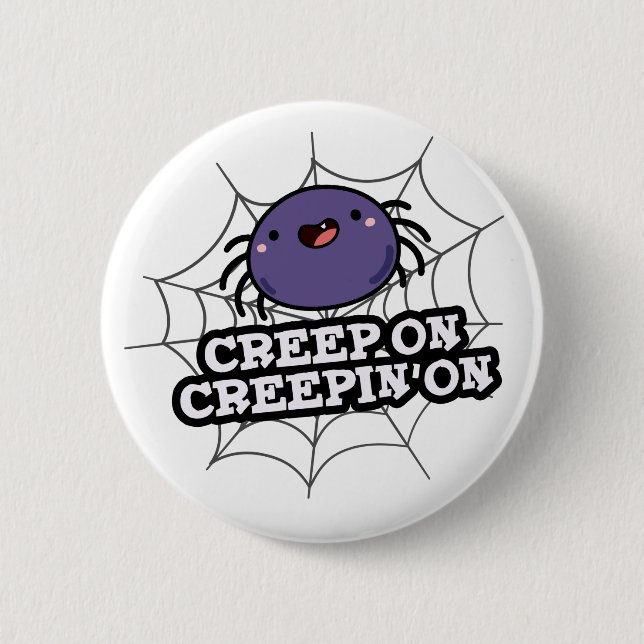 Badge Rond 5 Cm Creep On Creepin On Funny Posider Spider Pun (Devant)