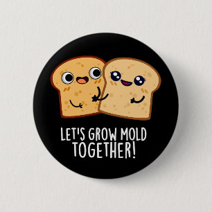 Badge Rond 5 Cm Creusons la moisissure ensemble Funny Pun de pain 