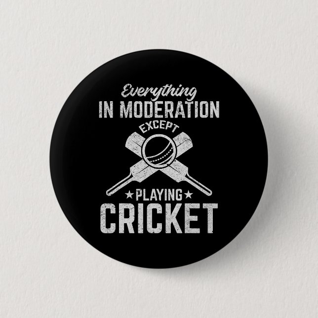 Badge Rond 5 Cm Cricket - Everything In Moderation Except Playing  (Devant)