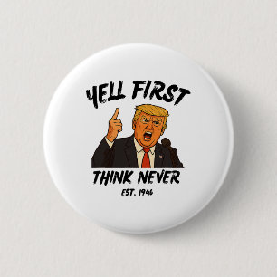 Badge Rond 5 Cm Criez d'abord, ne pensez jamais Trump drôle Anti P