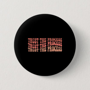 Badge Rond 5 Cm Croire en le processus Citation inspirante d'amour