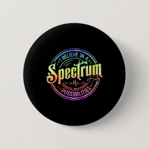 Badge Rond 5 Cm Croire En Un Spectre De Possibilités Amusantes Aut