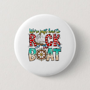 Badge Rond 5 Cm Croisière Nous sommes juste ici pour ébranler le b