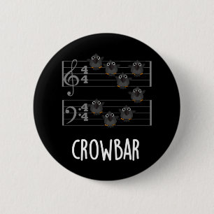 Badge Rond 5 Cm Crow Bar Musique amusante Bird Pun Dark BG