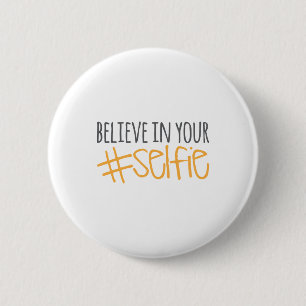 Badge Rond 5 Cm Croyez en votre Selfie
