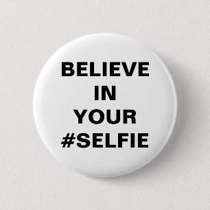 Badge Rond 5 Cm Croyez En Votre #Selfie Drôle