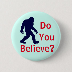 Badge Rond 5 Cm Croyez-vous ? Bouton de Bigfoot