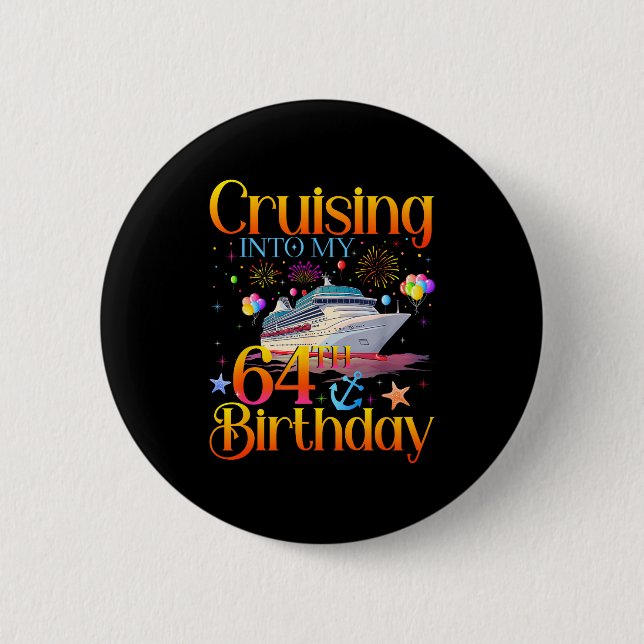 Badge Rond 5 Cm Cruising Into My 64th Birthday Cruise 64 Year Old  (Devant)