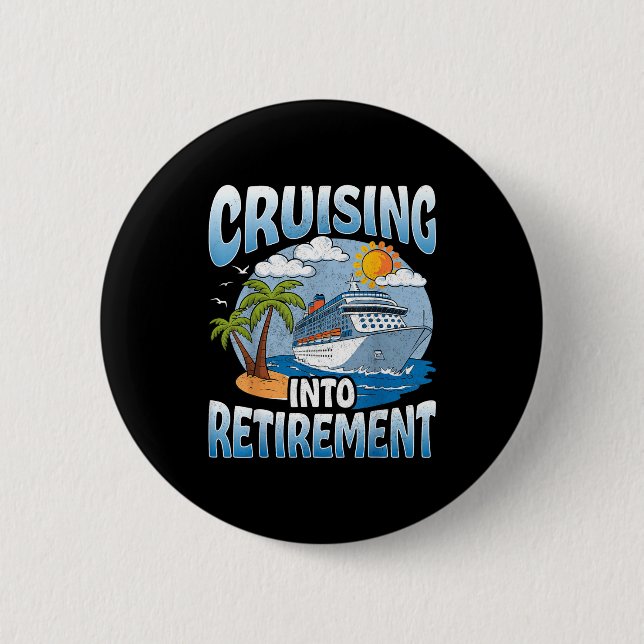 Badge Rond 5 Cm Cruising Into Retirement Cruise Vacation Party Cru (Devant)