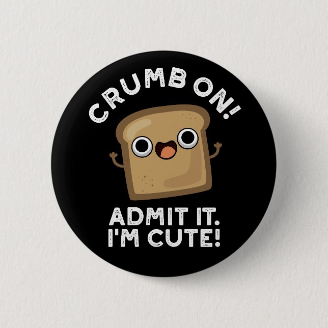 Badge Rond 5 Cm Crumb On Admit It I'm Funny Pain Pun Dark BG (Devant)