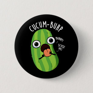 Badge Rond 5 Cm Cucum-burp Blague de Concombre Drôle Fond Sombre