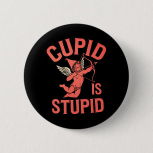 Badge Rond 5 Cm Cupid est stupide drôle de la Saint-Valentin