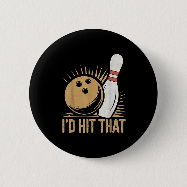 Badge Rond 5 Cm Cute And Funny Bowling Gift _ Id Hit That Quote Me (Devant)