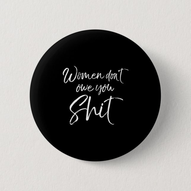 Badge Rond 5 Cm Cute Feminist Quote Sarcastic Gift Women Don't Owe (Devant)